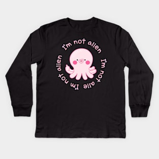 octopus,I'm not alien Kids Long Sleeve T-Shirt